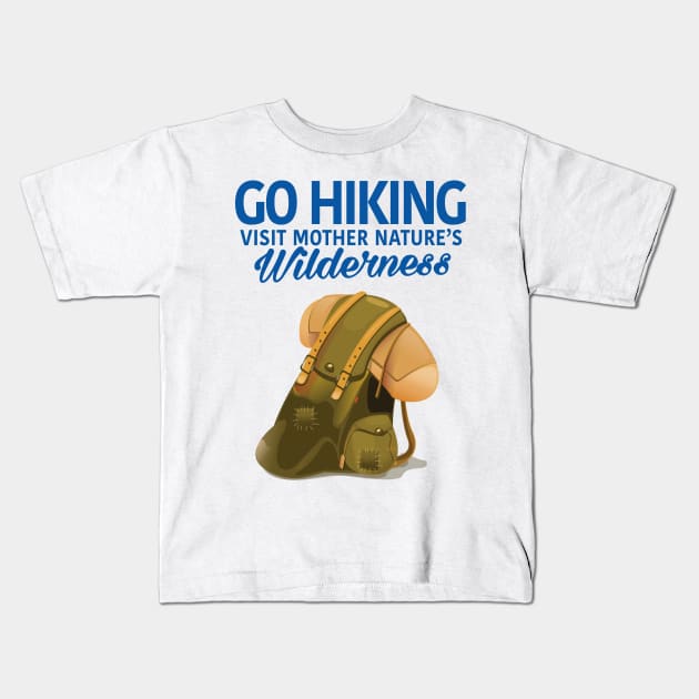 Go Hiking, Visit Mother Nature's Wilderness Kids T-Shirt by nickemporium1